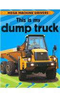 Mega Machine Drivers: This Is My Dump Truck