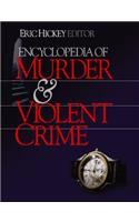 Encyclopedia of Murder and Violent Crime