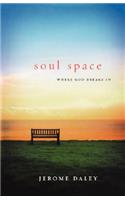 Soul Space: Where God Breaks in