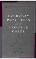 Everyday Practices and Trouble Cases