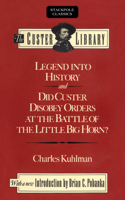 Legend into History and Did Custer Disobey Orders at the Battle of the Little Big Horn