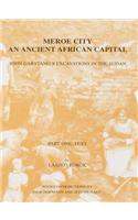 Meroe City: An Ancient African Capital. John Garstang's Excavations in the Sudan: Part One: Text + Part Two: Figures and Plates