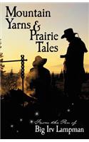 Mountain Yarns and Prairie Tales from the Pen of Big Irv Lampman