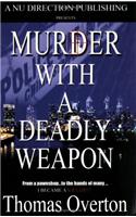 Murder with a Deadly Weapon