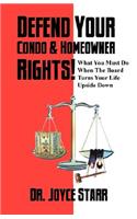 Defend Your Condo & Homeowner Rights! What You Must Do When the Board Turns Your Life Upside Down