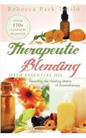 Therapeutic Blending With Essential Oil: Decoding the Healing Matrix of Aromatherapy