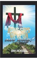 JESUS SAYS, 'We're on Our Way'