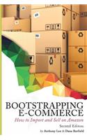 Bootstrapping E-Commerce: How to Import and Sell on Amazon (Revised 2018 Edition)