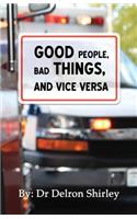 Good People, Bad Things, and Vice Versa