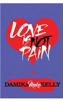 Love Is Not Pain