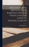 Schulchan-Aruch Und Die Rabbinen Über Das Verhältniss Der Juden Zu Andersgläubigen