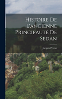 Histoire De L'ancienne Principauté De Sedan