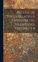 Recueil De Textes Relatifs À L'histoire Des Seljoucides, Volumes 3-4