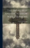 Broad Way and the Narrow Way, 2 Sermons
