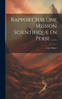 Rapport Sur Une Mission Scientifique En Perse ......