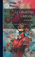 génie de l'argot; essai sur les langages spéciaux, les argots et les parlers magiques