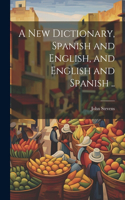 New Dictionary, Spanish and English, and English and Spanish ..
