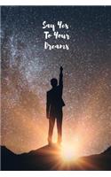 Say Yes To Your Dreams