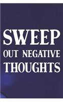 Sweep Out Negative Thoughts: Daily Success, Motivation and Everyday Inspiration For Your Best Year Ever, 365 days to more Happiness Motivational Year Long Journal / Daily Notebo