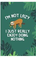 I'm Not Lazy I Just Really Enjoy Doing Nothing