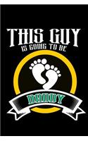This guy is going to be a Daddy: Notebook Journal Diary 110 Lined pages