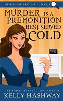 Murder is a Premonition Best Served Cold: (5 Piper Ashwell Psychic P.I.)