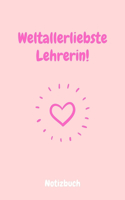 Weltallerliebste Lehrerin! Notizbuch: 6"9" Zoll (a5) - Cooles Abschiedsgeschenk für deine Lieblingslehrerin / lustiger Spruch am Cover / liniertes Notizbuch