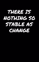 There Is Nothing So Stable As Change�