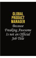 Global Product Manager Because Freaking Awesome Is Not An Official Job Title