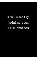 I'm Silently Judging your Life Choices