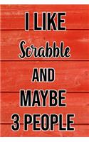 I Like Scrabble And Maybe 3 People