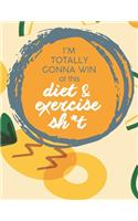 Im Totally Gonna Win at this Diet & Exercise Sh*t