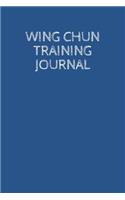 Wing Chun Training Journal: A Martial Arts Log Book: For Training Session Notes: Record Details, Techniques, Progress and Improvements