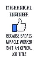 Mechanical Engineer Because Badass Miracle Worker Isn't an Official Job Title