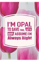 I'm Opal to Save Time, Let's Just Assume I'm Always Right