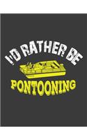 I'd Rather Be Pontooning: Boat Notebook. 8.5 X 11 Size 120 Lined Pages Boat Boating Gifts for Men. Beer Lovers Gifts for Men Women.Pontoon Notebook. Pontoon Journal. Pontooni