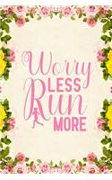 Worry Less Run More: Notebook to Write in for Mother's Day, mother's day running gifts, running journal, running notebook, mothers day gifts for runners, running mom gif