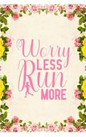 Worry Less Run More