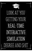 Look At You Getting Your Real-Time Interactive Simulation Degree And Shit