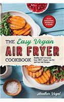 The Easy Vegan Air Fryer Cookbook: Healthy and Extremely Easy 100% Vegan, Low Fat and Low Salt Recipes