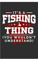 It's An Fishing Thing You Wouldn't Understand: 100 page 6 x 9 Blank lined journal for sport lovers perfect Gift to jot down his ideas and notes