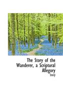 The Story of the Wanderer, a Scriptural Allegory