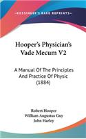 Hooper's Physician's Vade Mecum V2: A Manual Of The Principles And Practice Of Physic (1884)