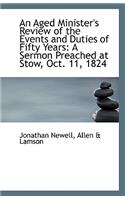 An Aged Minister's Review of the Events and Duties of Fifty Years