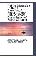 Public Education in North Carolina; A Report to the Public School Commission of North Carolina: (English)
