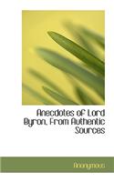 Anecdotes of Lord Byron, from Authentic Sources