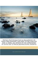 Notice Historique Sur La Maladrerie de Voley Près Romans, Précédée de Recherches Sur La Lèpre, Les Lépreux Et Les Léproseries Et Suivie de 72 Pièces Justificatives Inédites