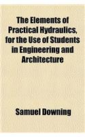 The Elements of Practical Hydraulics, for the Use of Students in Engineering and Architecture: (English)