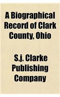 A Biographical Record of Clark County, Ohio