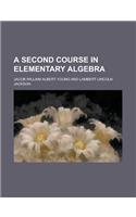 A Second Course in Elementary Algebra